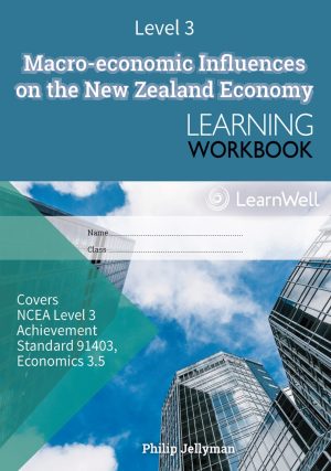 LWB Level 3 Macro-economic Influences on the New Zealand Economy 3.5 Learning Workbook 2025