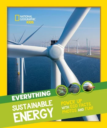 Everything: Sustainable Energy: Power Up with Eco Facts Photos and Fun!