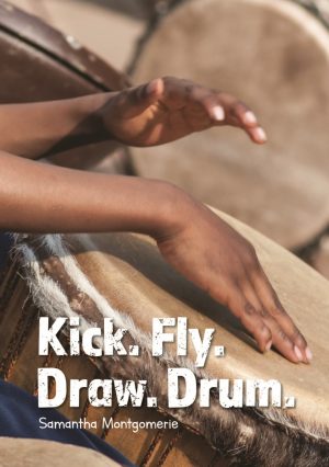 Kick. Fly. Draw. Drum.